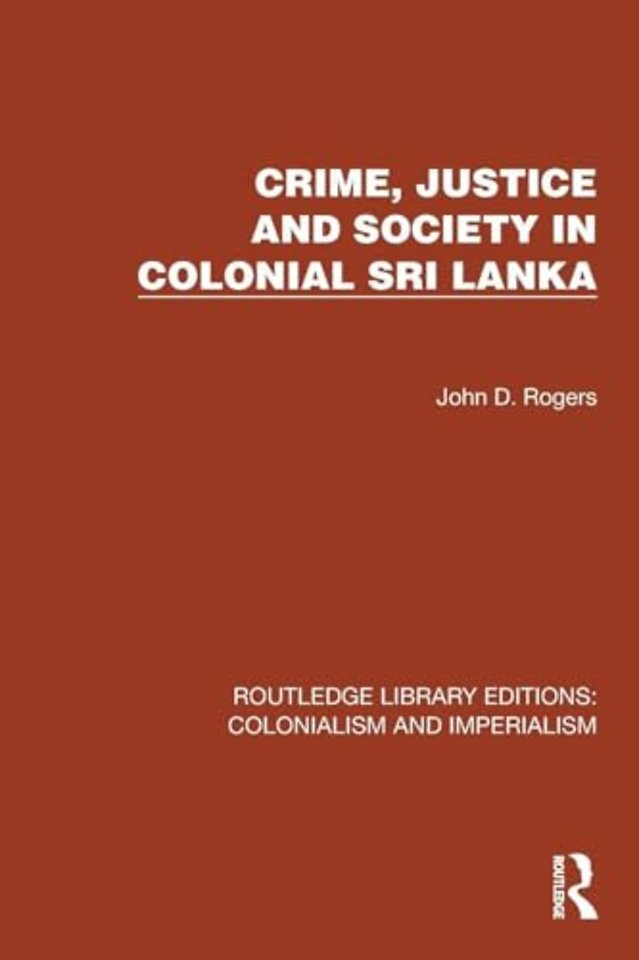 Crime, Justice and Society in Colonial Sri Lanka