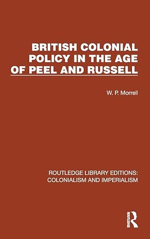 British Colonial Policy in the Age of Peel and Russell