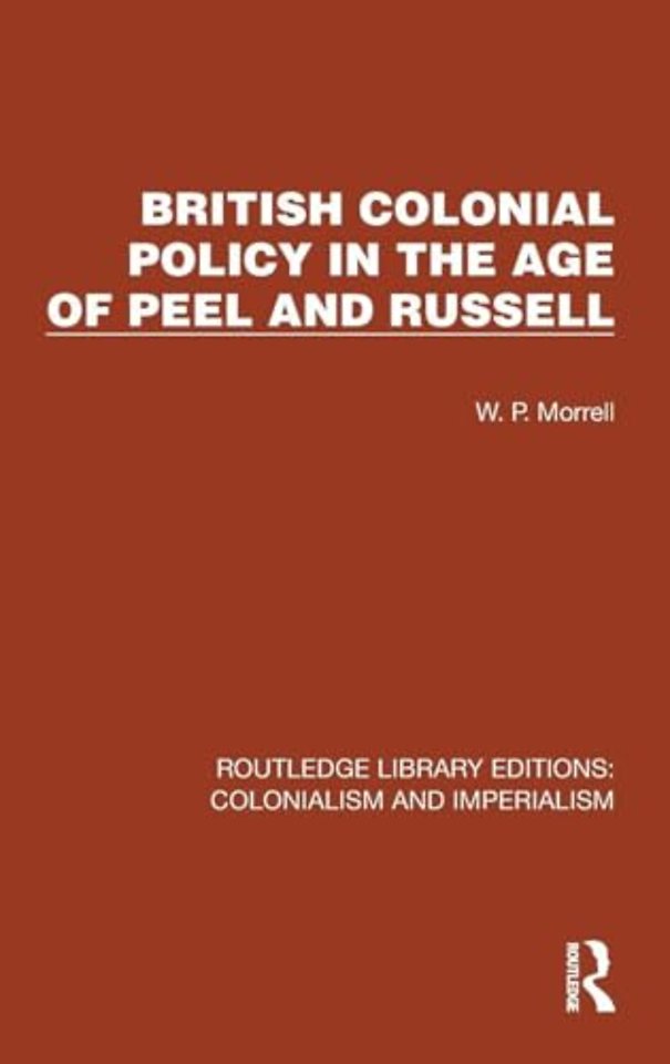 British Colonial Policy in the Age of Peel and Russell
