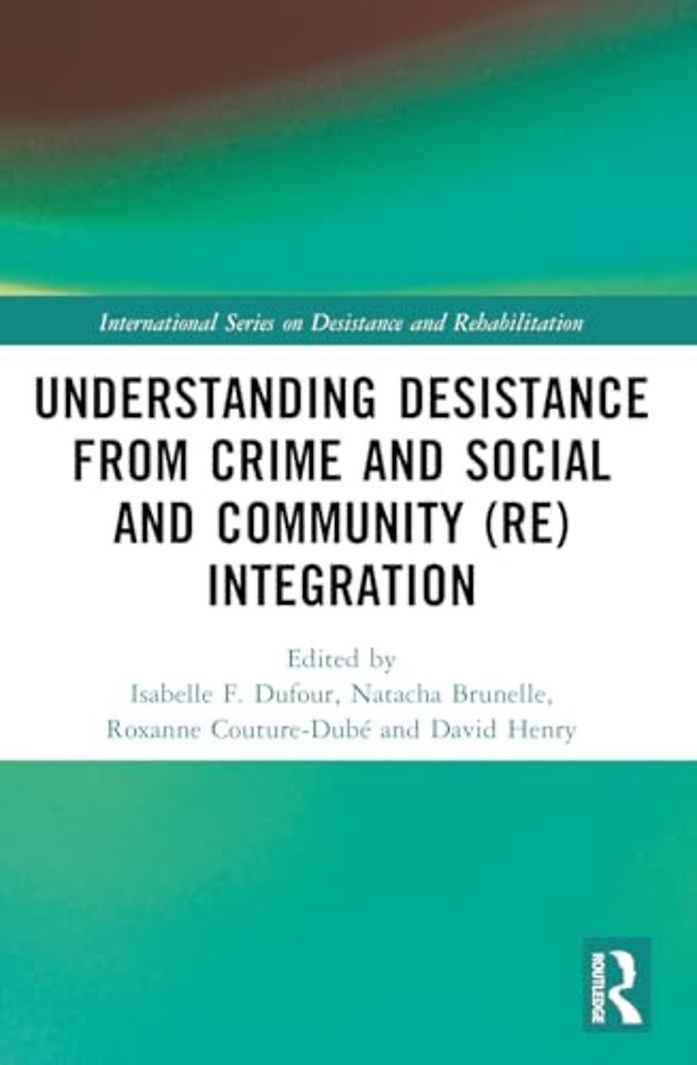 Understanding Desistance from Crime and Social and Community (Re)integration