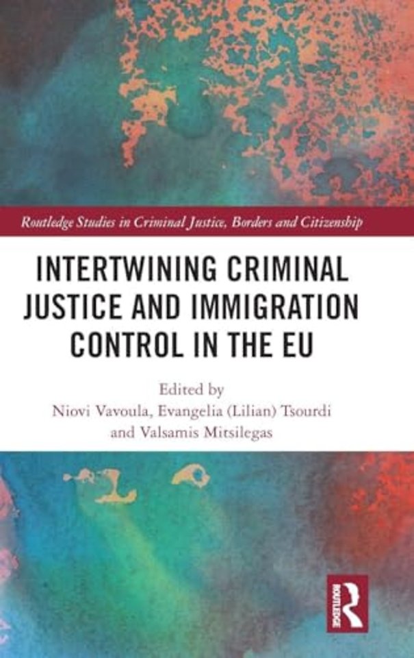 Intertwining Criminal Justice and Immigration Control in the EU