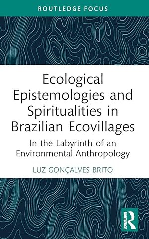 Ecological Epistemologies and Spiritualities in Brazilian Ecovillages