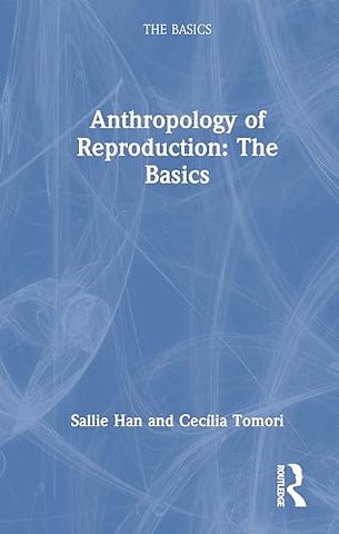 Anthropology of Reproduction: The Basics
