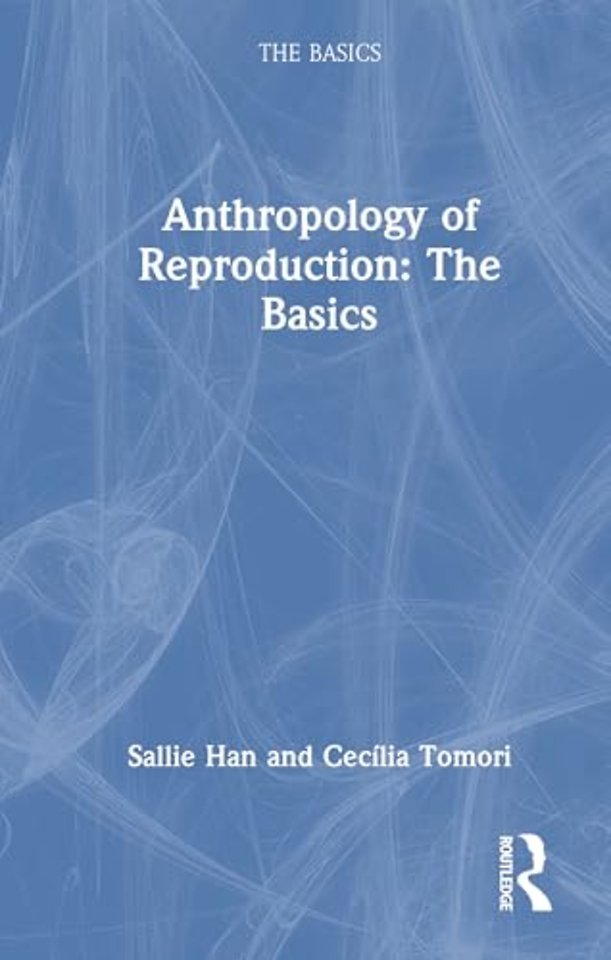 Anthropology of Reproduction: The Basics