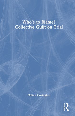 Who’s to Blame? Collective Guilt on Trial