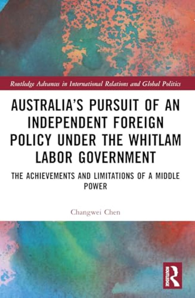 Australia’s Pursuit of an Independent Foreign Policy under the Whitlam Labor Government
