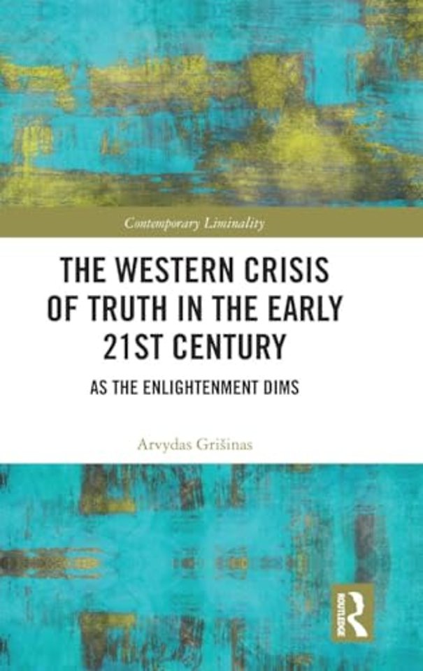 The Western Crisis of Truth in the Early 21st Century
