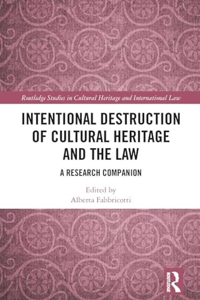 Intentional Destruction of Cultural Heritage and the Law