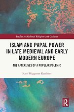 Islam and Papal Power in Late Medieval and Early Modern Europe