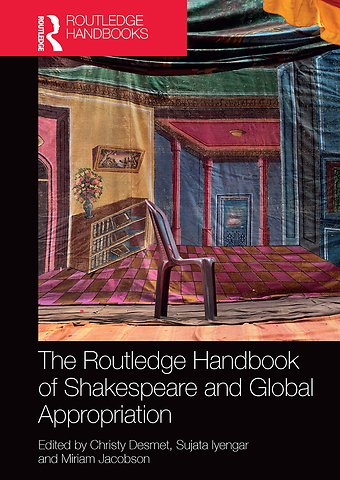 Routledge Handbook of Shakespeare and Global Appropriation