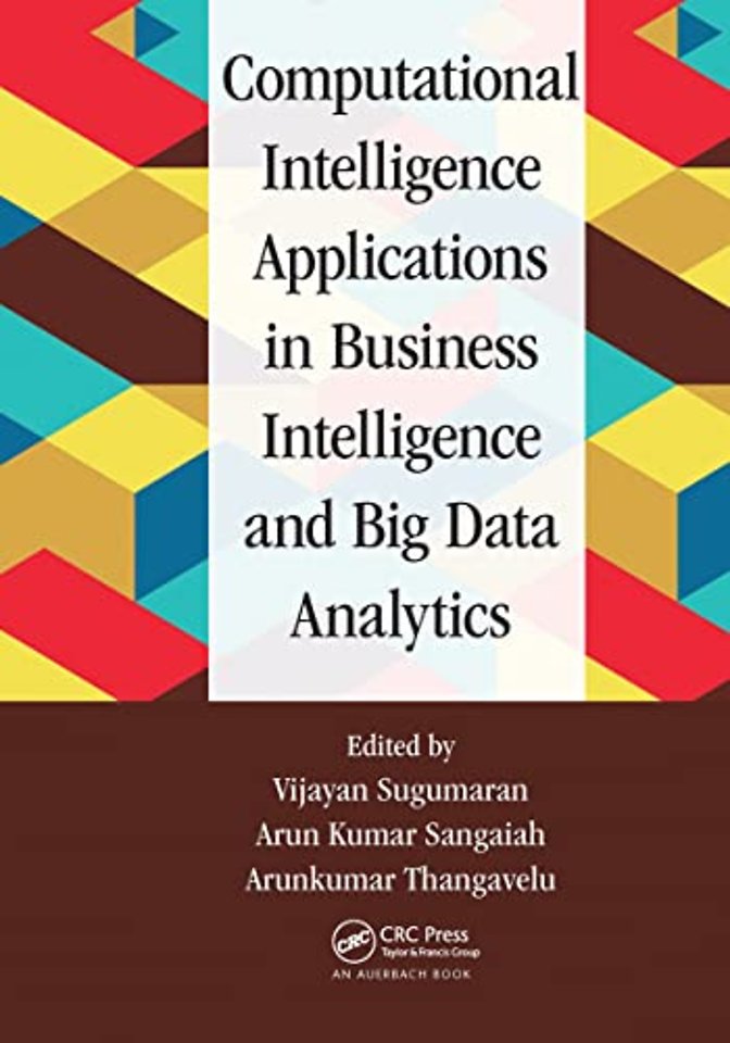 Computational Intelligence Applications in Business Intelligence and Big Data Analytics