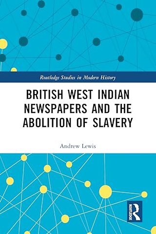 British West Indian Newspapers and the Abolition of Slavery