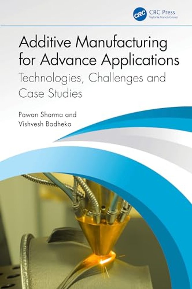 Additive Manufacturing for Advance Applications