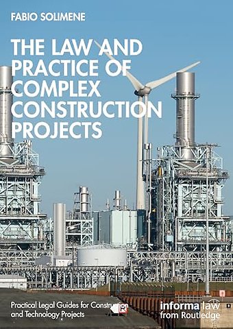 The Law and Practice of Complex Construction Projects