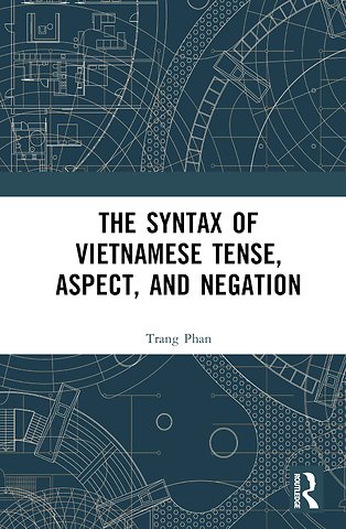 Syntax of Vietnamese Tense, Aspect, and Negation