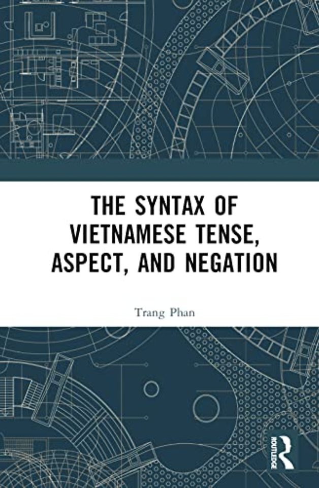 Syntax of Vietnamese Tense, Aspect, and Negation