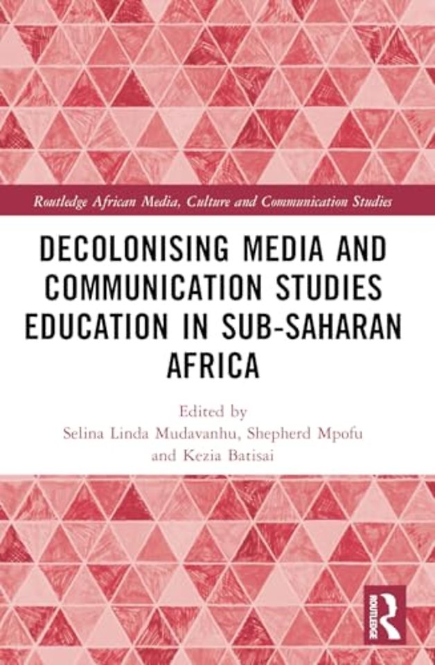 Decolonising Media and Communication Studies Education in Sub-Saharan Africa