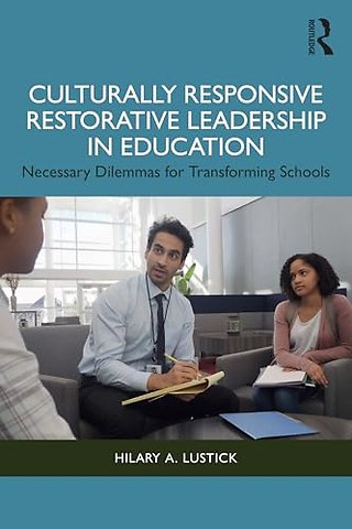 Culturally Responsive Restorative Leadership in Education