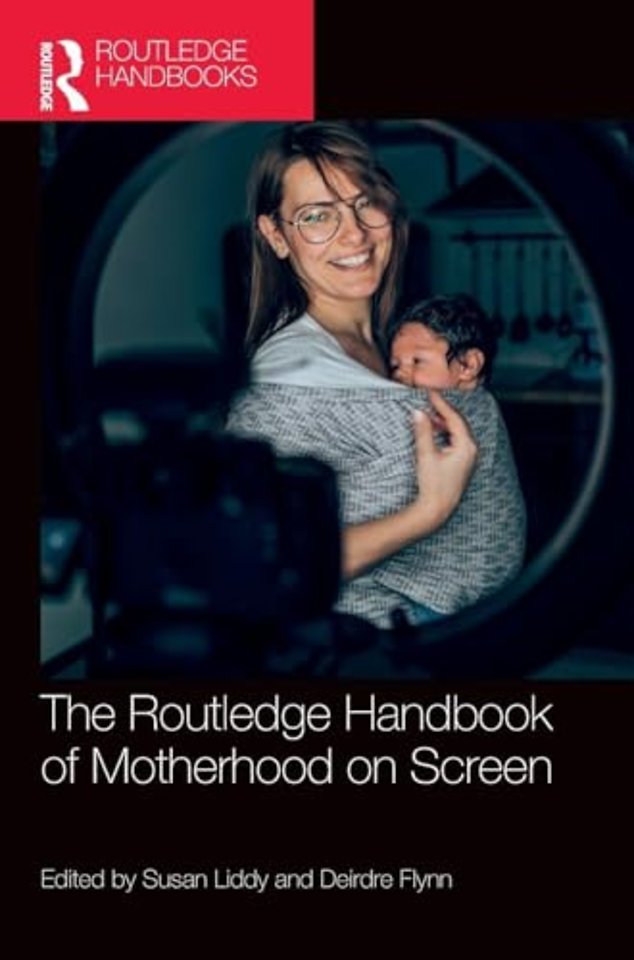 The Routledge Handbook of Motherhood on Screen