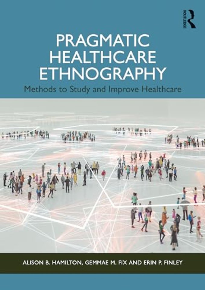 Pragmatic Healthcare Ethnography