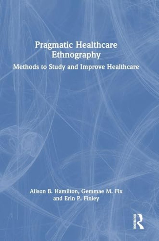Pragmatic Healthcare Ethnography