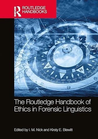 The Routledge Handbook of Ethics in Forensic Linguistics