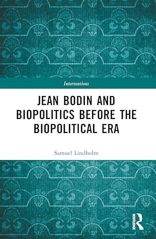 Jean Bodin and Biopolitics Before the Biopolitical Era