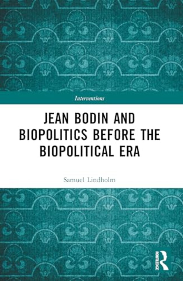 Jean Bodin and Biopolitics Before the Biopolitical Era