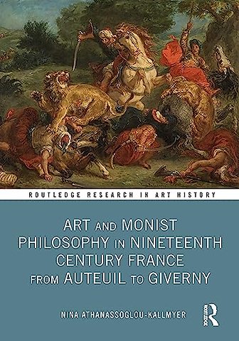 Art and Monist Philosophy in Nineteenth Century France From Auteuil to Giverny