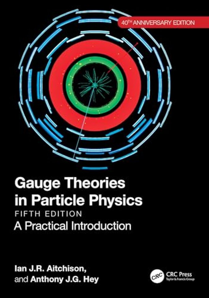 Gauge Theories in Particle Physics 40th Anniversary Edition