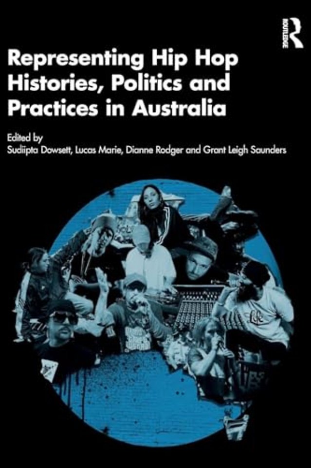 Representing Hip Hop Histories, Politics and Practices in Australia