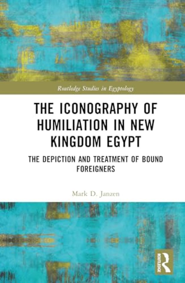 The Iconography of Humiliation in New Kingdom Egypt
