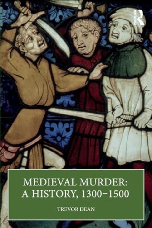 Medieval Murder: A History, 1300–1500
