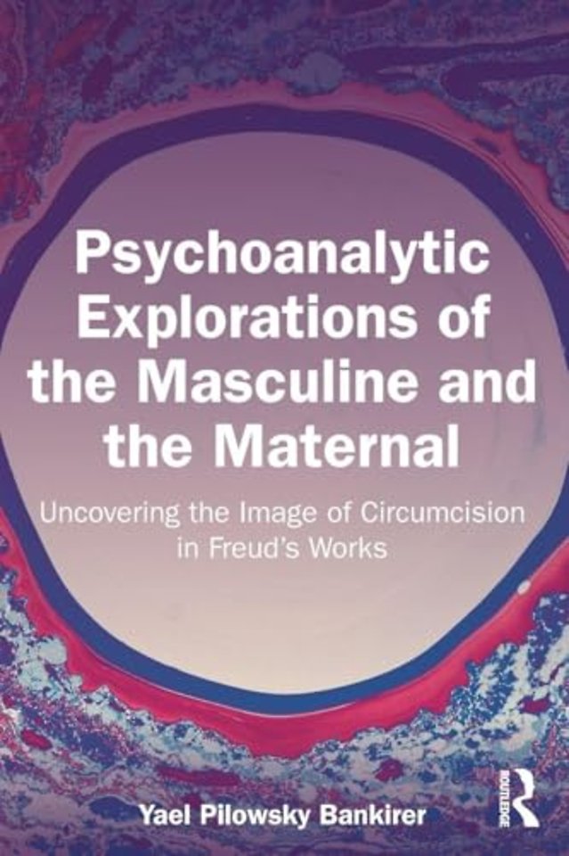 Psychoanalytic Explorations of the Masculine and the Maternal