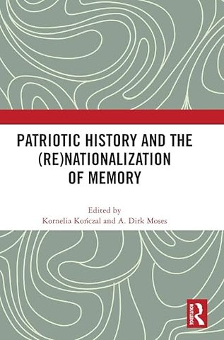 Patriotic History and the (Re)Nationalization of Memory