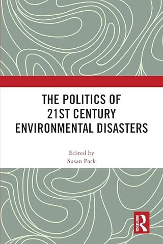 The Politics of 21st Century Environmental Disasters