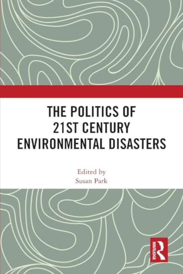 The Politics of 21st Century Environmental Disasters