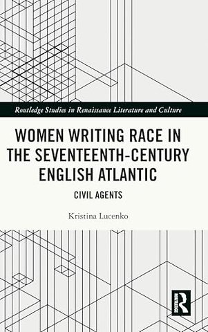 Women Writing Race in the Seventeenth-Century English Atlantic
