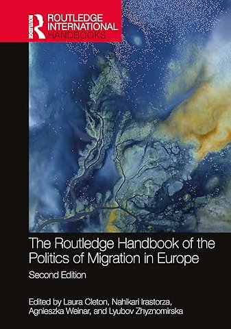 The Routledge Handbook of the Politics of Migration in Europe