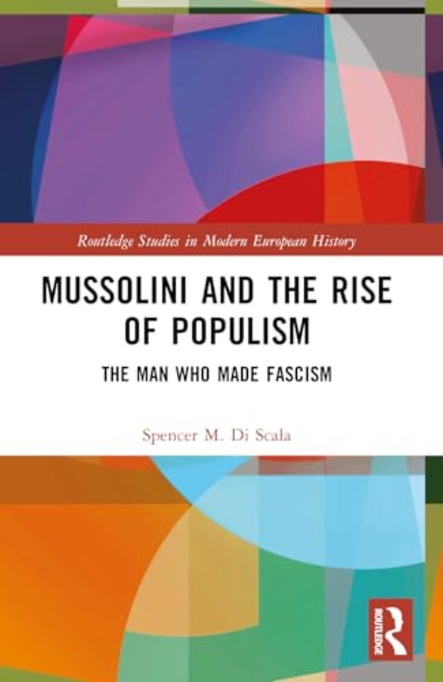 Mussolini and the Rise of Populism