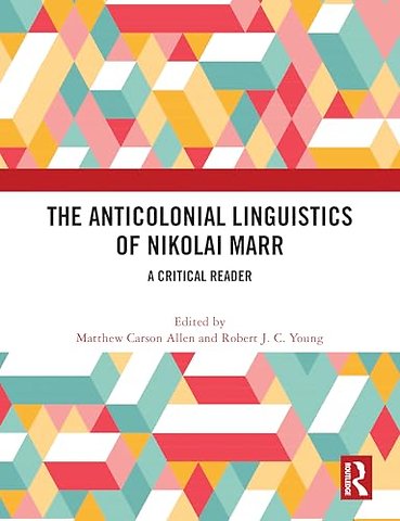 The Anticolonial Linguistics of Nikolai Marr