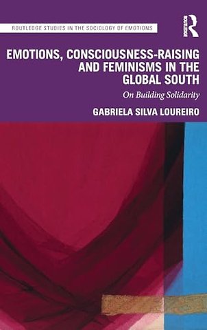 Emotions, Consciousness-Raising and Feminisms in the Global South