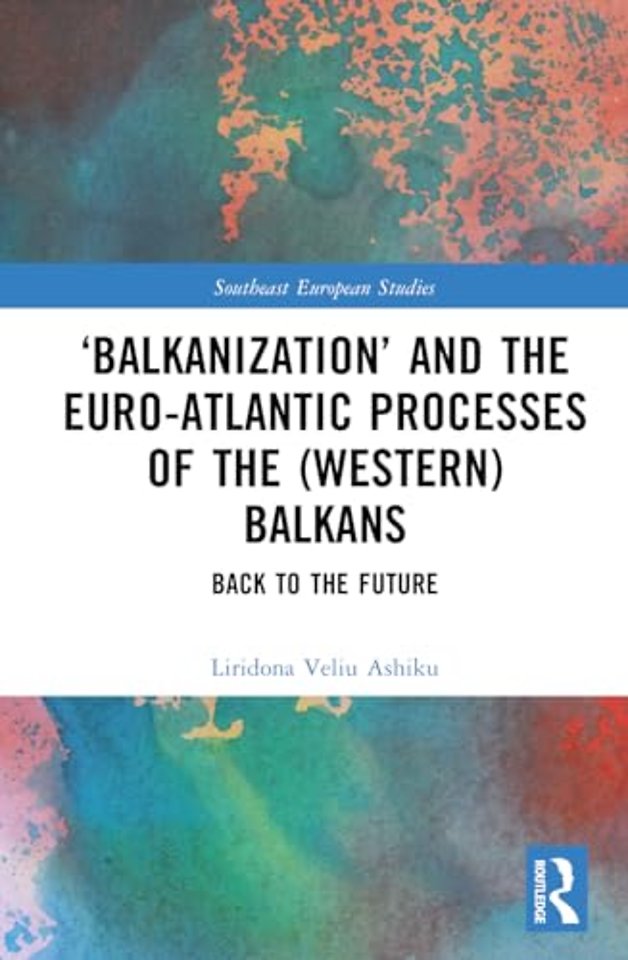 ‘Balkanization’ and the Euro-Atlantic Processes of the (Western) Balkans