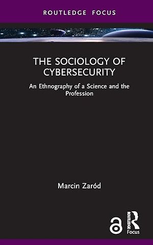 The Sociology of Cybersecurity