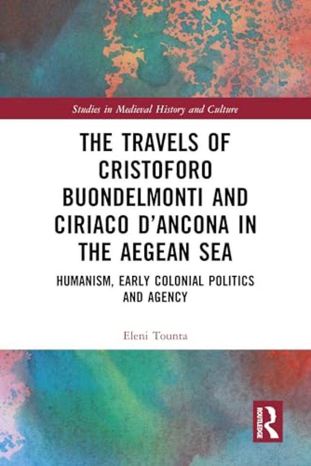 The Travels of Cristoforo Buondelmonti and Ciriaco d’Ancona in the Aegean Sea