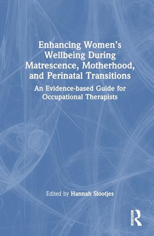 Enhancing Women’s Wellbeing During Matrescence, Motherhood, and Perinatal Transitions