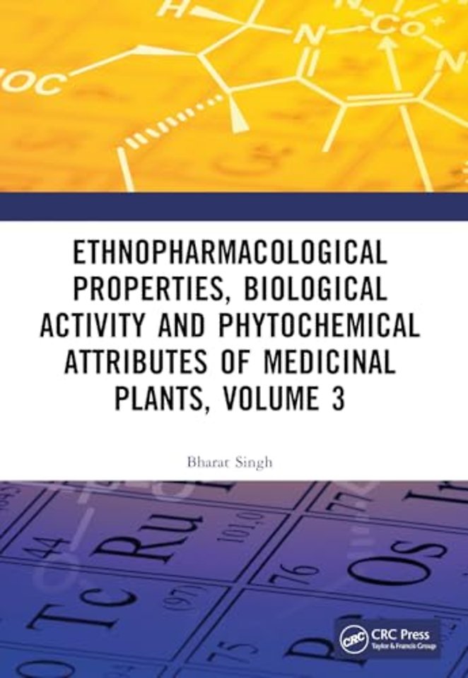 Ethnopharmacological Properties, Biological Activity and Phytochemical Attributes of Medicinal Plants Volume 3