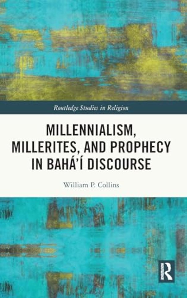 Millennialism, Millerites, and Prophecy in Baha’i Discourse