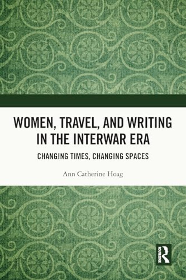 Women, Travel, and Writing in the Interwar Era