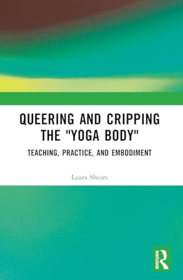 Queering and Cripping the “Yoga Body”